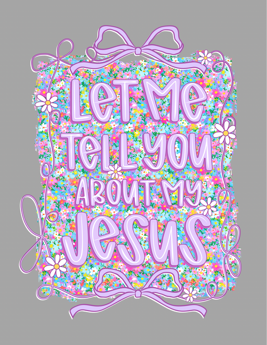 Let me tell you about my Jesus Tee